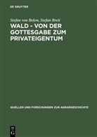 Stefan von Below, Stefan Breit - Wald - von der Gottesgabe zum Privateigentum