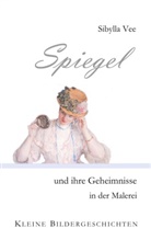 Sibylla Vee - Spiegel und ihre Geheimnisse in der Malerei
