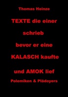 Thomas Heinze - Texte die einer schrieb bevor er eine Kalasch kaufte und Amok lief