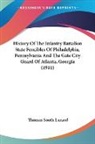 Thomas South Lanard - History Of The Infantry Battalion State Fencibles Of Philadelphia, Pennsylvania And The Gate City Guard Of Atlanta, Georgia (1911)