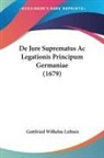Gottfried Wilhelm Leibniz - De Jure Suprematus Ac Legationis Principum Germaniae (1679)