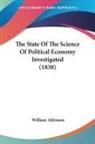 William Atkinson - The State Of The Science Of Political Economy Investigated (1838)