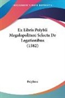 Polybius - Ex Libris Polybii Megalopolitani Selecta De Legationibus (1582)