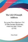 Pierre Bayle - The Life Of Joseph Addison
