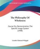 Leander Edmund Whipple - The Philosophy Of Wholeness
