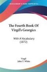 Virgil, John T. White - The Fourth Book Of Virgil's Georgics
