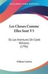William Godwin - Les Choses Comme Elles Sont V3