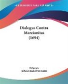Origenes, Johann Rudolf Wettstein - Dialogus Contra Marcionitas (1694)