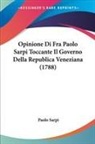 Paolo Sarpi - Opinione Di Fra Paolo Sarpi Toccante Il Governo Della Republica Veneziana (1788)
