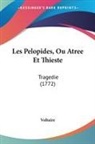 Voltaire - Les Pelopides, Ou Atree Et Thieste