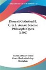 Denis Charles Godefroy-Menilglaise, Lucius Annaeus Seneca - Dionysii Gothofredi I. C. in L. Annaei Senecae Philosophi Opera (1590)