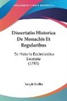 Joseph Stadler - Dissertatio Historica De Monachis Et Regularibus