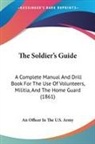 An Officer In The U. S. Army - The Soldier's Guide