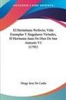 Diego Jose De Cadiz - El Hermitano Perfecto, Vida Exemplar Y Singulares Virtudes, El Hermano Juan De Dios De San Antonio V2 (1795)