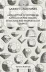 VARIOUS - Garnet Gemstones - A Collection of Historical Articles on the Origins, Structure and Properties of Garnet