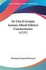 Hermann Samuel Reimarus - De Vita Et Scriptis Joannis Alberti Fabricii Commentarius (1737)