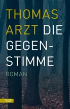 Thomas Arzt - Die Gegenstimme