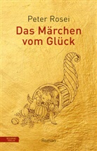 Peter Rosei - Das Märchen vom Glück