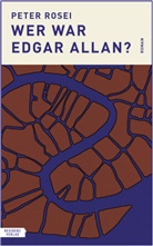 Peter Rosei - Wer war Edgar Allan?