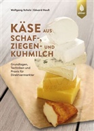 Eduard Hauss, Wolfgang Scholz - Käse aus Schaf-, Ziegen- und Kuhmilch