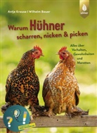 Wilhelm Bauer, Antje Krause - Warum Hühner scharren, nicken & picken