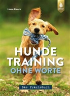 Liane Rauch - Hundetraining ohne Worte - das Praxisbuch