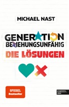 Michael Nast - Generation Beziehungsunfähig. Die Lösungen
