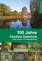 Herausgegeben vom Beirat und der Geschichtswerkstatt beim Ortsamt Osterholz sowie Ulrich Schlüter, Schlüter, Beira und Geschichtswerkstatt beim Ort, Beirat und Geschichtswerkstatt beim Ort, Herausgegebe vom Beirat und der Geschichtswer - 100 Jahre Friedhof Osterholz