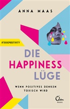Anna Maas - Die Happiness-Lüge