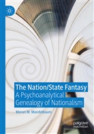Moran M Mandelbaum, Moran M. Mandelbaum - The Nation/State Fantasy