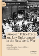 Jonas Campion, Lauren López, Laurent López, Guillaume Payen - European Police Forces and Law Enforcement in the First World War