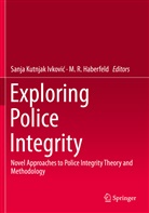 M. R. Haberfeld, Sanja Kutnjak Ivkovi¿, Sanj Kutnjak Ivkovic, Sanja Kutnjak Ivkovic, R Haberfeld, R Haberfeld - Exploring Police Integrity