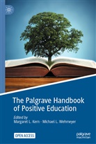 Margaret Kern, Margaret L Kern, Michael  L Wehmeyer, Michael L Wehmeyer, Margaret L Kern, Margaret L. Kern... - The Palgrave Handbook of Positive Education