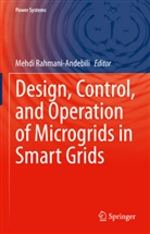 Mehd Rahmani-Andebili, Mehdi Rahmani-Andebili - Design, Control, and Operation of Microgrids in Smart Grids