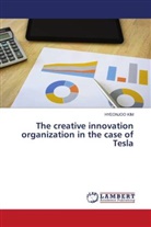 HYEONJOO KIM - The creative innovation organization in the case of Tesla