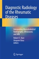 Basu, Basu, Anupam Basu, Robert S. Katz, Rober S Katz, Robert S Katz - Diagnostic Radiology of the Rheumatic Diseases
