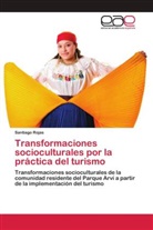 Santiago Rojas - Transformaciones socioculturales por la práctica del turismo
