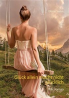Elfride Stehle - Glück allein macht nicht glücklich