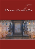 Angelo Rizzi - Da una vita all'altra