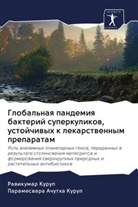 Parameswara Achutha Kurup, Rawikumar Kurup - Global'naq pandemiq bakterij superkulikow, ustojchiwyh k lekarstwennym preparatam