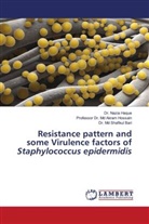 Dr. Md. Shafikul Bari, Md Shafikul Bari, Dr. Nazia Haque, Nazia Haque, Akram Hossain, Md Akram Hossain... - Resistance pattern and some Virulence factors of Staphylococcus epidermidis