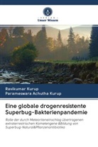 Parameswara Achutha Kurup, Ravikuma Kurup, Ravikumar Kurup - Eine globale drogenresistente Superbug-Bakterienpandemie