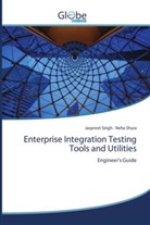 Neha Shura, Jaspreet Singh - Enterprise Integration Testing Tools and Utilities