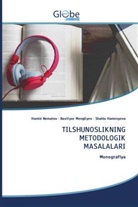 Shahlo Hamroyeva, Baxtiyor Mengliyev, Hamid Nematov - TILSHUNOSLIKNING METODOLOGIK MASALALARI