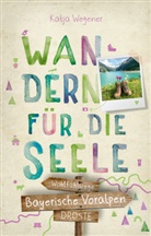 Katja Wegener - Bayerische Voralpen. Wandern für die Seele