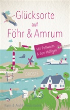 André Niedostadek, Karin Niedostadek - Glücksorte auf Föhr & Amrum. Mit Pellworm & den Halligen