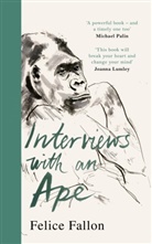 Felice Fallon - Interviews with an Ape
