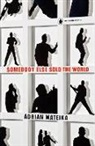 Adrian Matejka - Somebody Else Sold the World