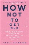 Jane Gordon - How Not To Get Old