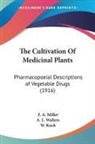 W. Koch, F. A. Miller, A. L. Walters - The Cultivation Of Medicinal Plants